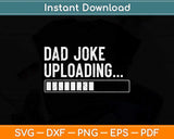 Dad Joke Uploading Father's Day Svg Png Dxf Digital Cutting File