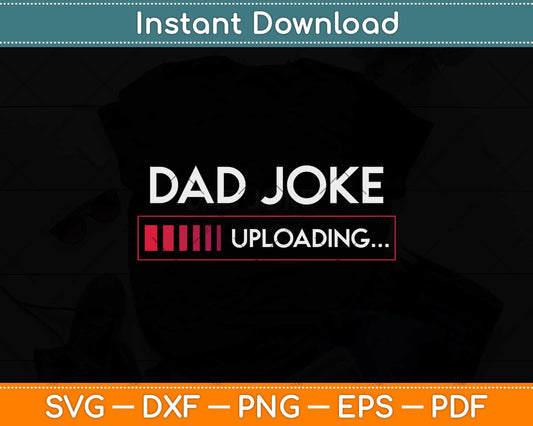Dad Joke Uploading Father's Day Svg Png Dxf Digital Cutting File