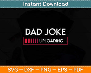 Dad Joke Uploading Father's Day Svg Png Dxf Digital Cutting File