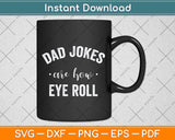 Dad Jokes Are How Eye Roll Funny Father's Day Svg Png Dxf Digital Cutting File