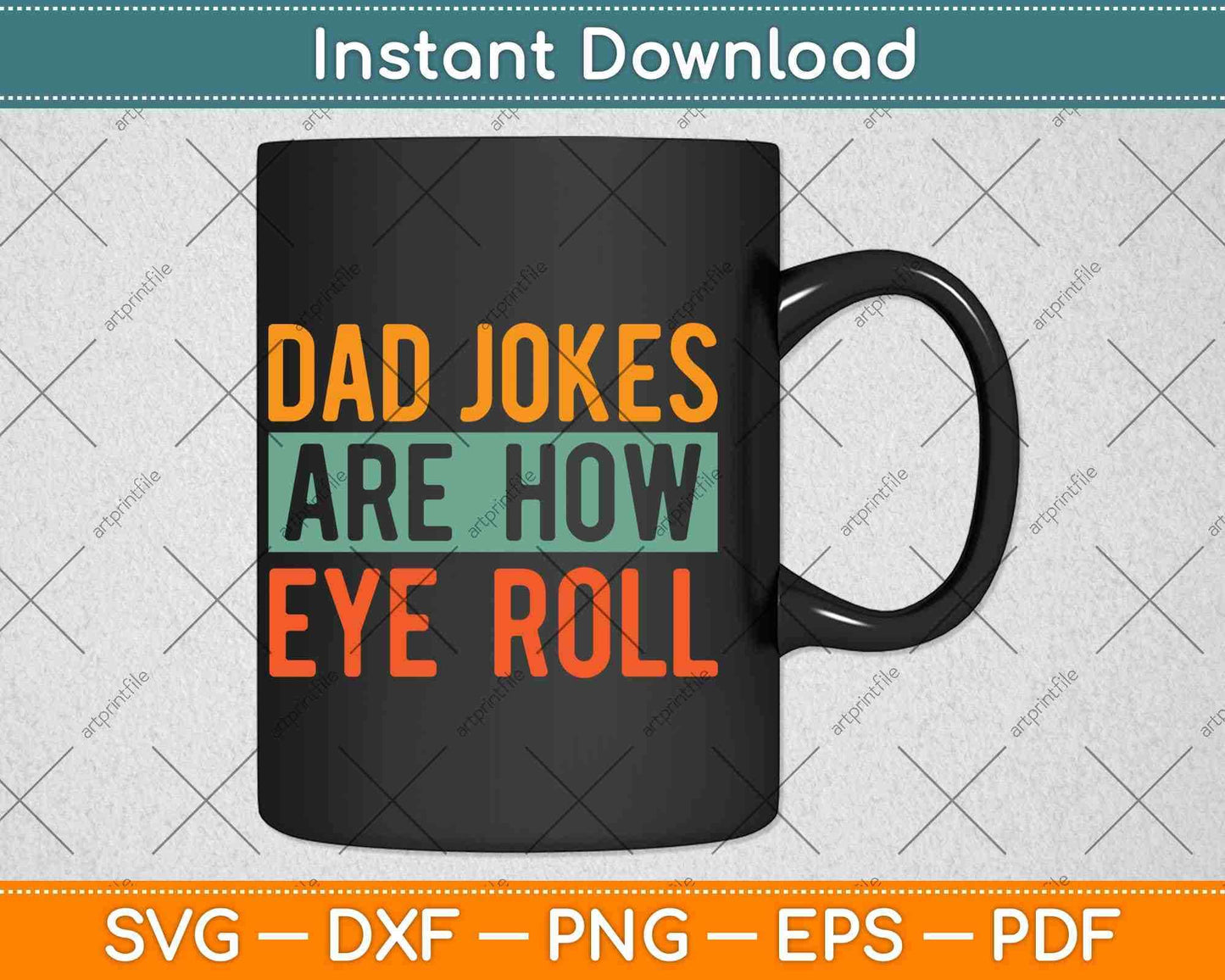 Dad Jokes Are How Eye Roll Svg Png Dxf Digital Cutting File