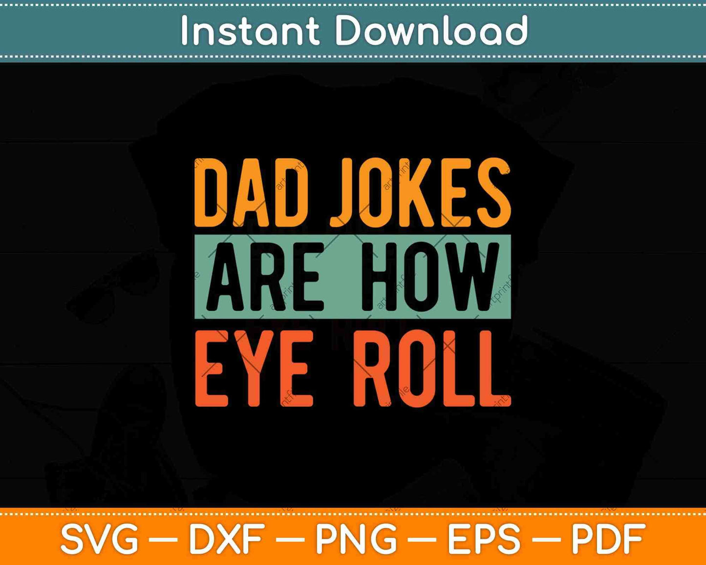 Dad Jokes Are How Eye Roll Svg Png Dxf Digital Cutting File