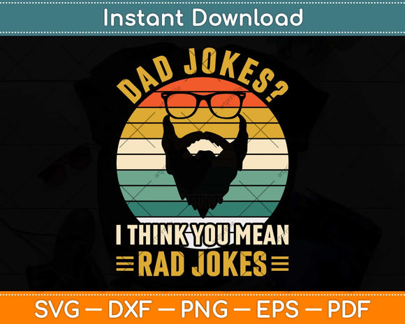 Dad Jokes I Think You Mean Rad Jokes Funny Fathers Day Svg Png Dxf Cutting File