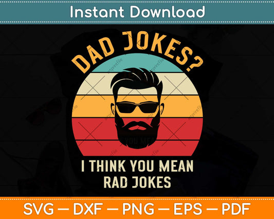 Dad Jokes I Think You Mean Rad Jokes Funny Dad Svg Png Dxf Digital Cutting File