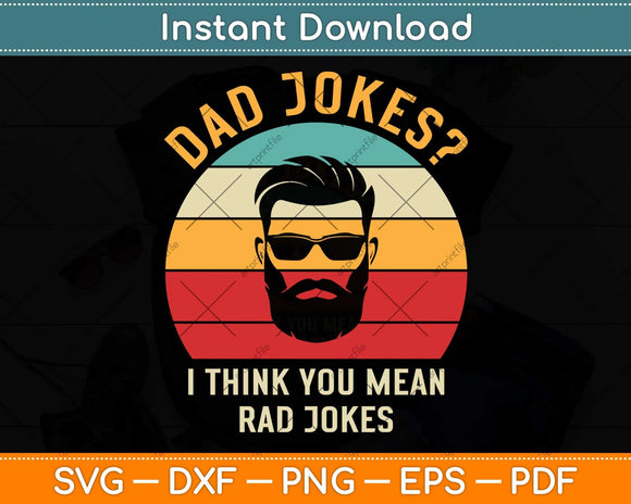 Dad Jokes I Think You Mean Rad Jokes Funny Dad Svg Png Dxf Digital Cutting File