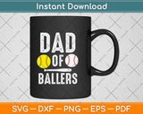 Dad of Ballers Funny Dad of Baseball and Softball Player Svg Png Dxf Cutting File