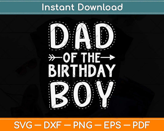 Dad of the Birthday Boy Funny Father Papa Svg Png Dxf Digital Cutting File