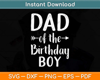Dad of the Birthday Boy Funny Father Papa Svg Png Dxf Digital Cutting File