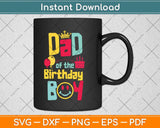 Dad of the Birthday Boy Funny Father Papa Svg Png Dxf Digital Cutting File