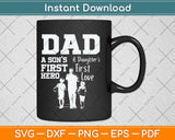 Dad Son First Hero Daughter First Love Father Day Svg Png Dxf Digital Cutting File