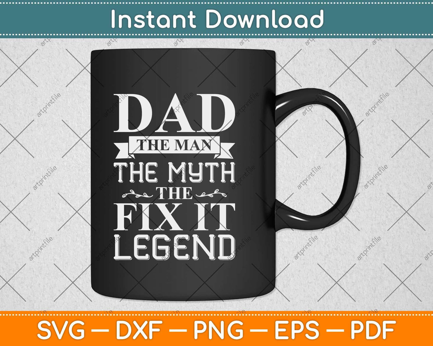 Dad The Man The Myth The Fix It Legend Fathers Day Svg Png Dxf Digital Cutting File