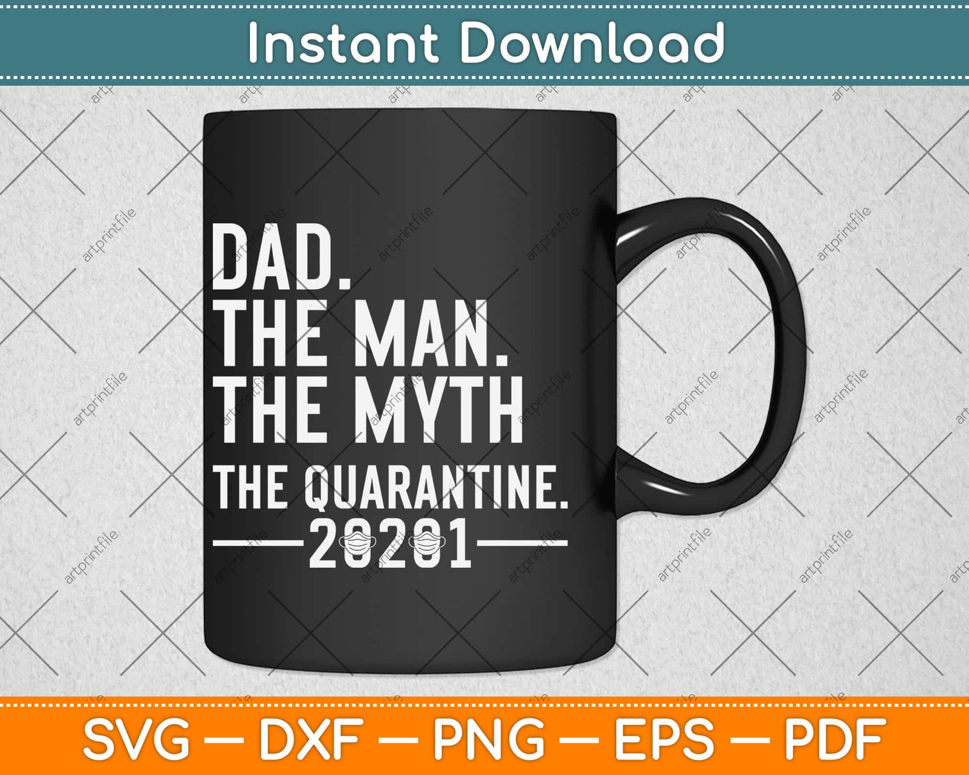 Dad The Man The Myth The Quarantine 2021 Father's Day Svg Design