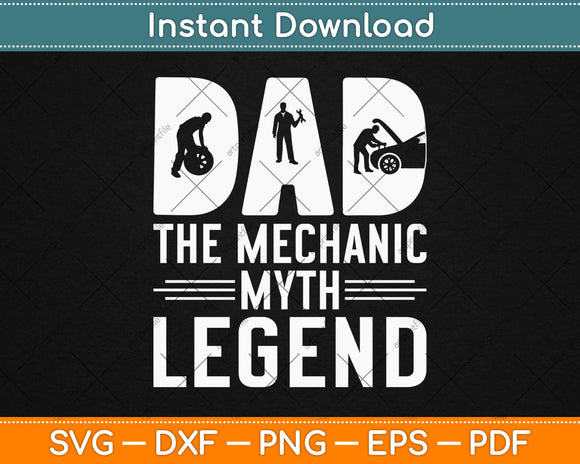 Dad The Mechanic Myth Legend Svg Design Cricut Printable Cutting Files