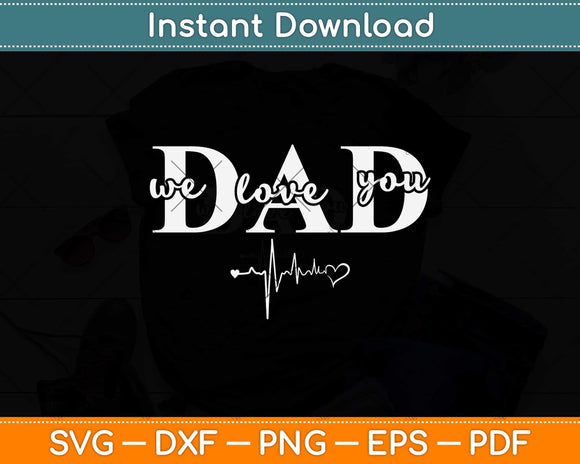 Dad We Love You Split Father's Day Svg Png Dxf Digital Cutting File