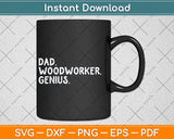 Dad Woodworker Genius Fathers Day Svg Png Dxf Digital Cutting File