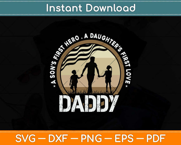 Daddy A Sons First Hero Daughters First Love Svg Png Dxf Digital Cutting File