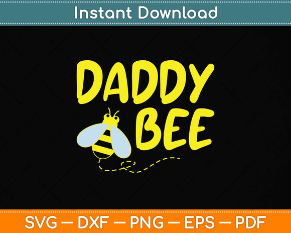 Daddy Bee Family Matching Beekeeping Dad Papa Svg Png Dxf Digital Cutting File