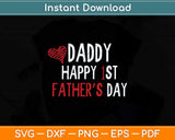 Daddy Happy 1st Fathers Day Svg Png Dxf Digital Cutting File