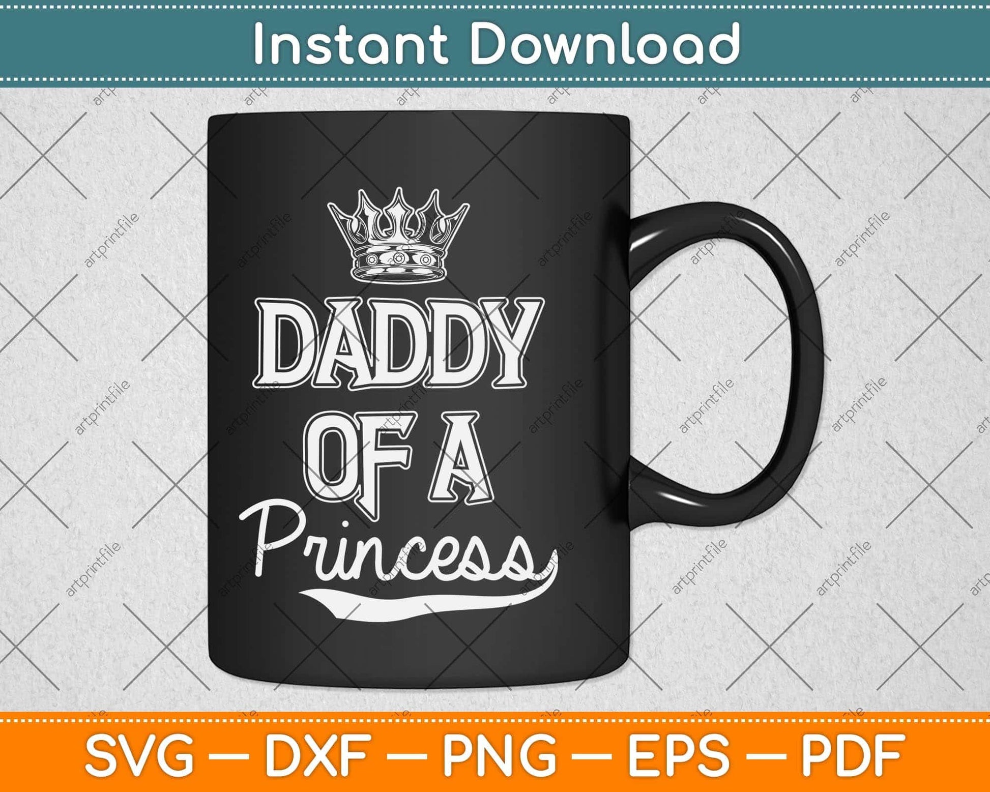 Daddy Of A Princess Fathers Day Svg Png Dxf Digital Cutting File