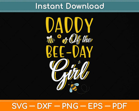 Daddy Of The Bee Day Girl Birthday Svg Png Dxf Digital Cutting File