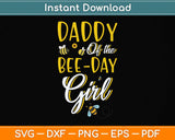 Daddy Of The Bee Day Girl Birthday Svg Png Dxf Digital Cutting File