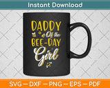 Daddy Of The Bee Day Girl Birthday Svg Png Dxf Digital Cutting File