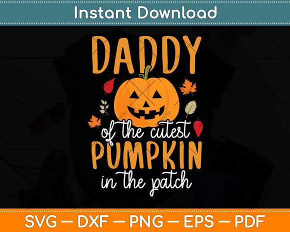 Daddy Of The Cutest Pumpkins In The Patch Halloween Svg Png Dxf Digital Cutting File