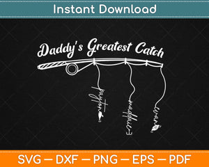 Daddy’s Greatest Catch Fishing Svg Design Cricut Printable Cutting Files
