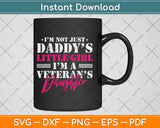Daddy's Little Girl Veteran Dad Veterans Day Svg Design Cricut Printable Cutting File