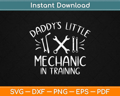 Daddy’s Little Mechanic In Training Svg Design Cricut Printable Cutting Files