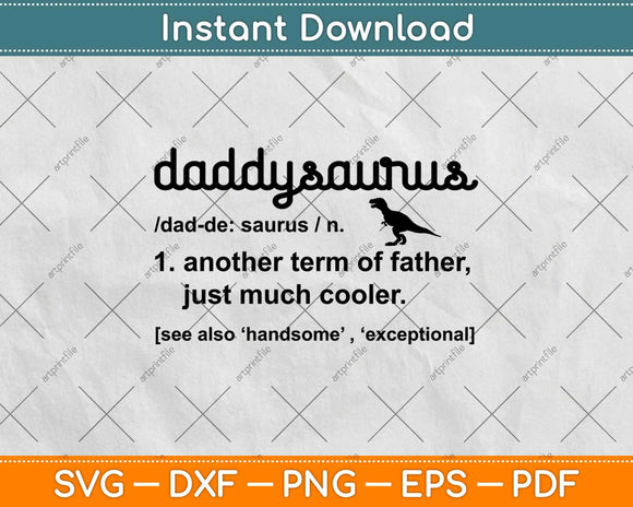 Daddysaurus Another Term Of Father Just Much Cooler Svg Design