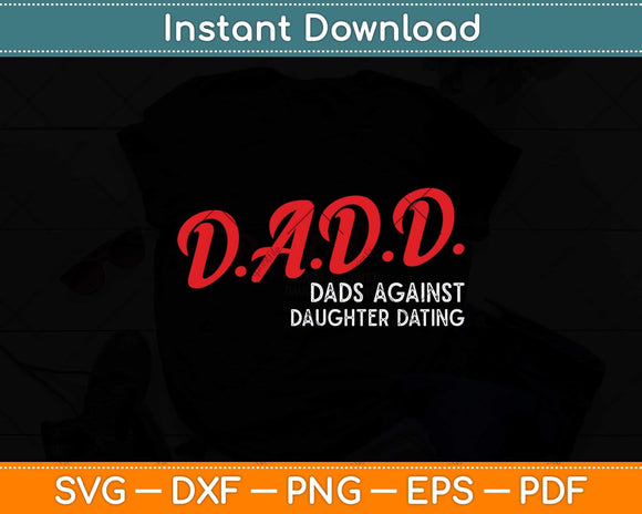 Dads Against Daughters Dating DADD Father's Day Svg Png Dxf Digital Cutting File