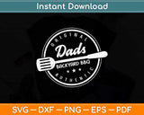 Dad's Backyard BBQ Grilling Cute Fathers Day Svg Png Dxf Digital Cutting File