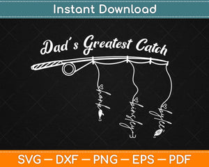 Dad’s Greatest Catch Fishing Svg Design Cricut Printable Cutting Files