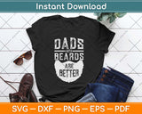 Dads With Beards Are Better Father's Day Gifts Distressed Svg Design