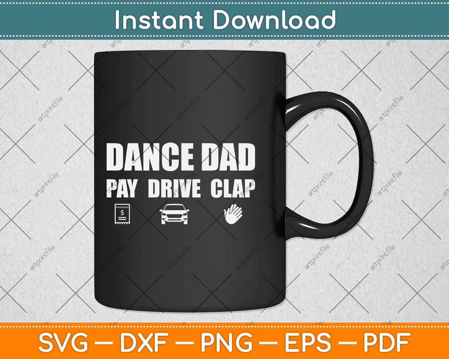 Dance Dad - Dancing Recital Pay Drive Clap Funny Quote Svg Png Dxf Cutting File