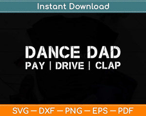 Dance Dad Funny Dancing Daddy Proud Dance Dad I Finance Svg Png Dxf Cutting File