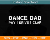 Dance Dad Funny Dancing Daddy Proud Dance Dad I Finance Svg Png Dxf Cutting File