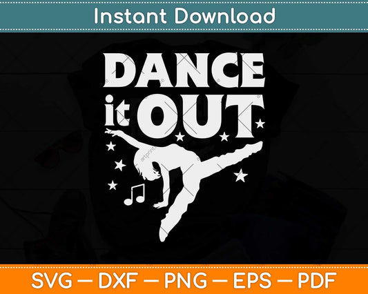 Dance It Out Dancer Funny Dancing Gifts Boys Girls Dancers Svg Design