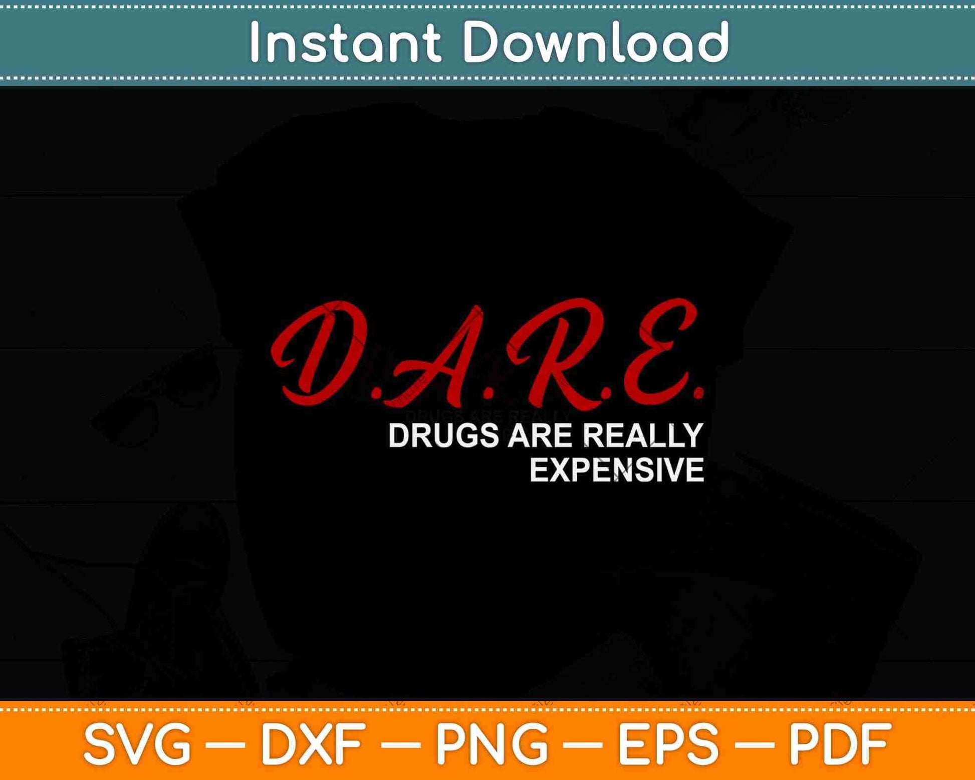 DARE Drugs Are Really Expensive Humor Funny Svg Png Dxf Digital Cutting File
