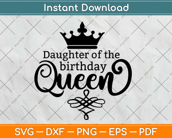 Daughter Of The Birthday Queen Svg Design Cricut Printable Cutting Files