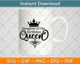 Daughter Of The Birthday Queen Svg Design Cricut Printable Cutting Files