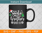 Dear Santa My Brother Did It Funny Christmas Svg Png Dxf Digital Cutting File