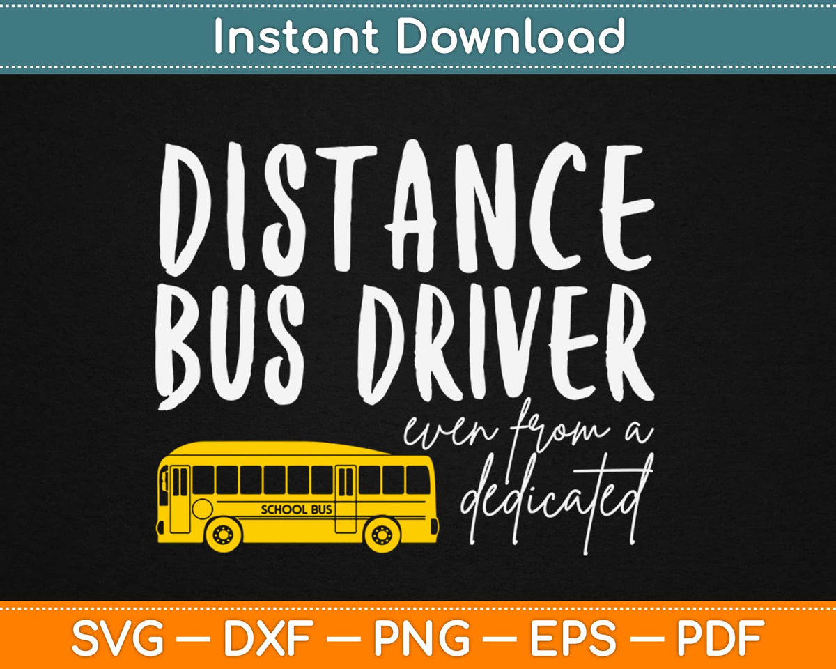 Bus Distance Vector Dedicated Bus Driver Even From A Distance Svg Png Eps Dxf Cut File ...