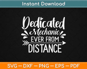 Dedicated Mechanic Ever From A Distance Svg Design Cricut Printable Cutting Files