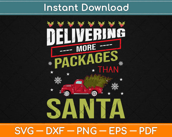 Delivering More Packages Than Santa Svg Design Cricut Printable Cutting Files
