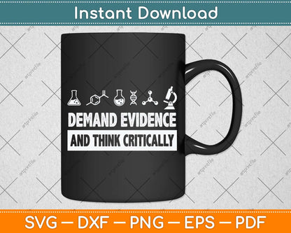 Demand Evidence And Think Critically Science Svg Png Dxf Digital Cutting File