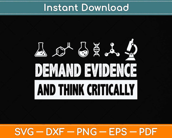 Demand Evidence And Think Critically Science Svg Png Dxf Digital Cutting File