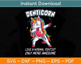 Denticorn Funny Dentist Gift For Unicorn Dental Assistant Svg Png Dxf Cutting File