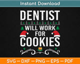 Dentist Will Work For Cookies Svg Design Cricut Printable Cutting Files